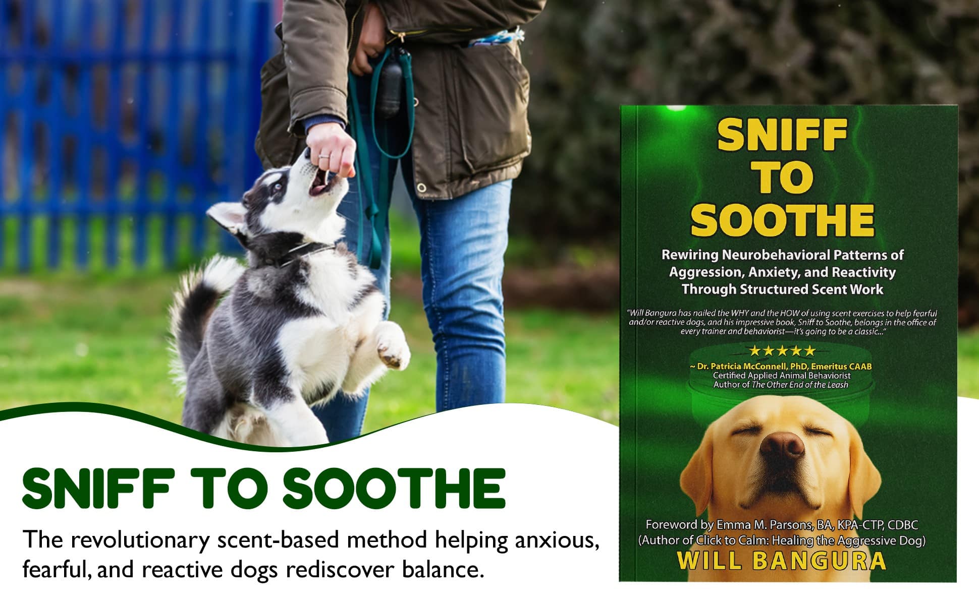 Cover of the book Sniff to Soothe by Will Bangura, M.S., CAB-ICB, CBCC-KA, CPDT-KA, FDM, FFCP, shown beside a trainer rewarding a happy dog during scent work training. The book teaches how structured scent work helps anxious, fearful, and reactive dogs regain emotional balance.